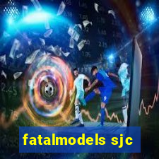 fatalmodels sjc